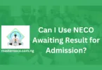 Can I Use NECO Awaiting Result for Admission?